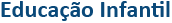 Educação Infantil